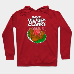 save the neck for me, clark ! Hoodie